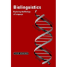 Biolinguistics: Exploring the Biology of Language