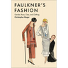 Faulkner's Fashion: Gender, Race, Class, and Clothing