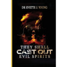 They Shall Cast Out Evil Spirits: Dealing with Devils and Demons