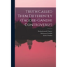 Truth Called Them Differently (Tagore-Gandhi Controversy)