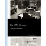 The IBM Century: Creating the IT Revolution