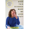 Does This Divorce Make Me Look Fat?