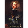 Philip V of Spain: The King Who Reigned Twice