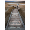 The Meaning of Motherhood: Discovering Joy and Purpose Through Christ in the Everyday Moments of Mom Life