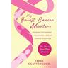 My Breast Cancer Adventure: Or What Can Happen Following a Breast Cancer Diagnosis