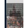 The Role of Socialist Consciousness in the Development of Soviet Society
