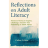 Reflections on Adult Literacy: Nineteen Stories to Inspire, Challenge, and Give You Something to Think About