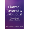 Flawed, Favored & Fabulous!: Chronicles of a Former Fat Girl