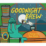 Goodnight Brew: A Parody for Beer People