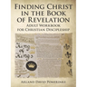 Finding Christ in the Book of Revelation: Adult Workbook for Christian Discipleship