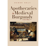 Apothecaries in medieval Burgundy (1200-1600)