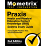 Praxis Health and Physical Education Content Knowledge 5857 Secrets Study Guide - Full-Length Practice Test and Exam Review: [2nd Edition]