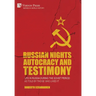 Russian Nights Autocracy and Testimony: Life in Russia during the Soviet Period as Told by Those Who Lived it