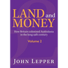 Land and Money Volume 2: How Britain colonised Australasia in the long 19th century