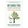 My Family Tree Stops with Me: A Guide to Purpose and Possibility