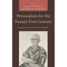 Personalism for the Twenty-First Century: Essays in Honor of David Walsh