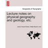Lecture Notes on Physical Geography and Geology, Etc.