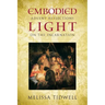 Embodied Light: Advent Reflections on the Incarnation