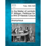 In the Matter of Lambdin P. Milligan, Petitioner for a Writ of Habeas Corpus