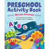 Preschool Activity Book Ocean Animals: 75 Games to Learn Letters, Numbers, Colors, and Shapes