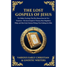 The Lost Gospels of Jesus: The Secret Gospels of Thomas, Mary Magdalene, Philip, and Other Early Christian Writings That Challenge the Bible