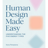 Human Design Made Easy: Understanding the Five Energy Types