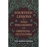 Fourteen Lessons in Yogi Philosophy and Oriental Occultism