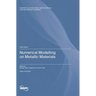 Numerical Modelling on Metallic Materials