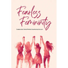 Fearless Femininity: 85 pages Embracing Your Power Unapologetically!!!