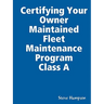 Certifying Your Owner Maintained Fleet Maintenance Program Class A