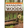 A Landowner's Guide to Managing Your Woods: How to Maintain a Small Acreage for Long-Term Health, Biodiversity, and High-Quality Timber Production