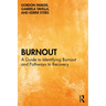 Burnout: A Guide to Identifying Burnout and Pathways to Recovery