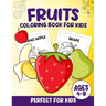 Fruits Coloring Book For Kids: 100 Fun And Easy Coloring Pages Perfect For Kids Ages 4-8
