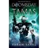 Doomsday of Tamas: Race to the Second Apocalypse