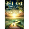 Islam: Path of Infinite Love