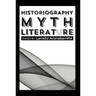 Historiography, Myth, Literature