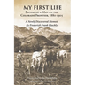 My First Life: Becoming a Man on the Colorado Frontier 1880-1905