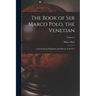 The Book of Ser Marco Polo, the Venetian: Concerning the Kingdoms and Marvels of the East; Volume 2