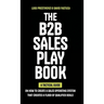 The B2B Sales Playbook: A Tactical Guide on How to Create a Sales Operating System That Creates a Flood of Qualified Deals