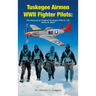 Tuskegee Airmen WWII Fighter Pilots: The Story of an Original Tuskegee Pilot Lt. Col. Hiram E. Mann