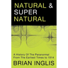Natural and Supernatural: A History of the Paranormal from the Earliest Times to 1914