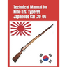 Technical Manual for Rifle U.S. Type 99 Japanese Cal .30-06: (Korean War Reprint)