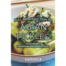 Full Introduction to Asian Pickles: Asian Secrets for Making Delicious Pickles