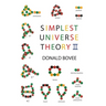 Simplest Universe Theory II