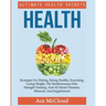 Health: Ultimate Health Secrets: Strategies For Dieting, Eating Healthy, Exercising, Losing Weight, The Mediterranean Diet, St