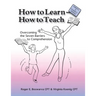 How to Learn - How to Teach: Overcoming the Seven Barriers to Comprehension: Parents & Students Edition
