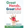 Great Hands, Great Life!: Why Proper Hand Exercise Must Be Part of Your Life