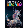 Dare To A Unicorn
