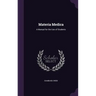 Materia Medica: A Manual for the Use of Students