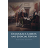 Democracy, Liberty, and Judicial Review